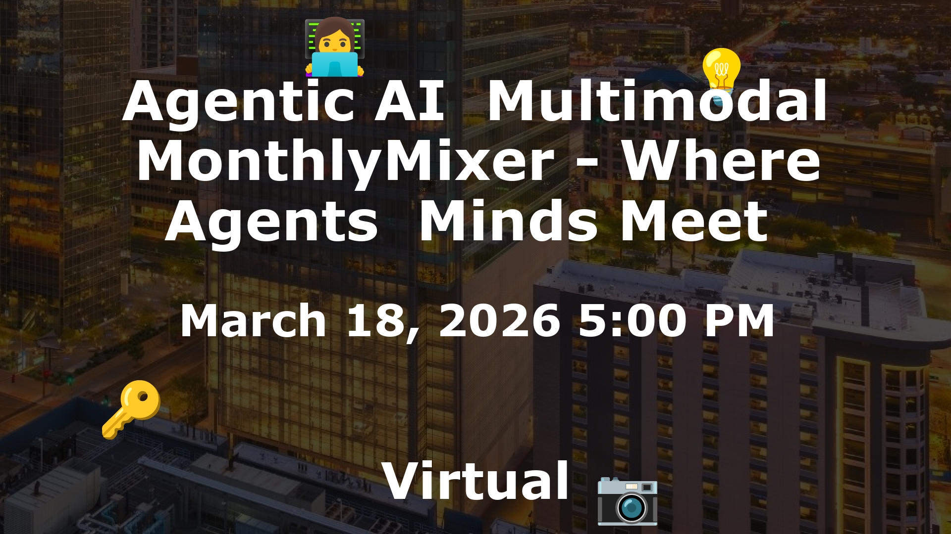 Agentic AI  Multimodal MonthlyMixer - Where Agents  Minds Meet  event image
